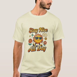 Stay Nice All Day Sunshine Design T-Shirt