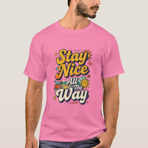 Stay Nice All The Way Retro Design T-Shirt