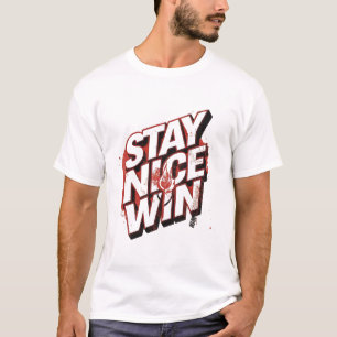 Stay Nice Win Urban Typography Design T-Shirt