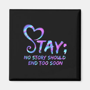Stay No Story Should End Too Soon Suicide Awarenes Magnet