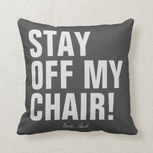 Stay Off My Chair Love Dad Funny Cushion