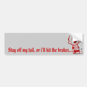 Stay off my tail, or i'll h... bumper sticker
