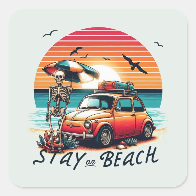 Stay On Beach - Retro Vibes - Skeleton  Square Sticker (Front)