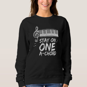 Stay On One A Chord Keyboard Piano Player Pun Sweatshirt
