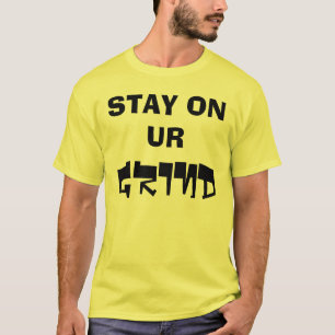 STAY ON UR GRIND T-Shirt