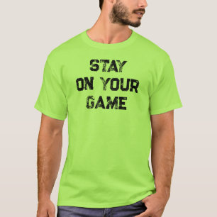 Stay On Your Game™ Men’s, Colours, Styles, T-Shirt