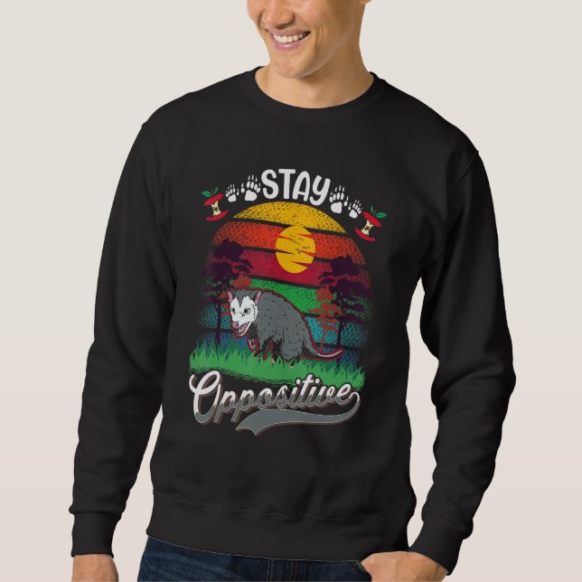 Stay oppositive Possum Opossum Sweatshirt (Front)