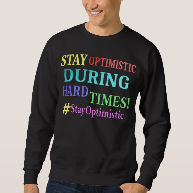"STAY OPTIMISTIC" Cute Design. Buy Now Sweatshirt (Front)