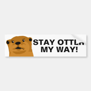 Stay Otter My Way Bumper Sticker