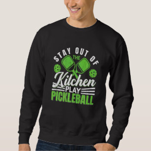 Stay Out Of Kitchen Pickleball Player Paddle Grap Sweatshirt