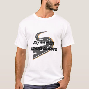 stay out of the highways on fridays T-Shirt