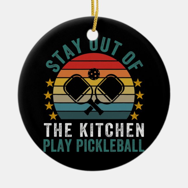 Stay Out Of The Kitchen Play Pickleball Funny Ceramic Tree Decoration (Front)