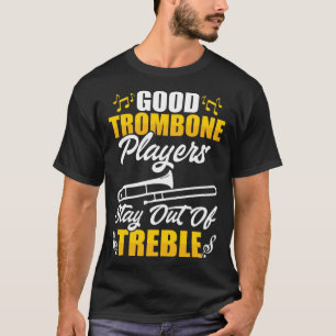 Stay Out of Treble Trombone Player Musician Music T-Shirt