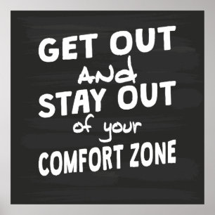 Stay Out Of Your Comfort Zone Poster