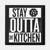 "Stay Outta the Kitchen" Pickleball Magnet