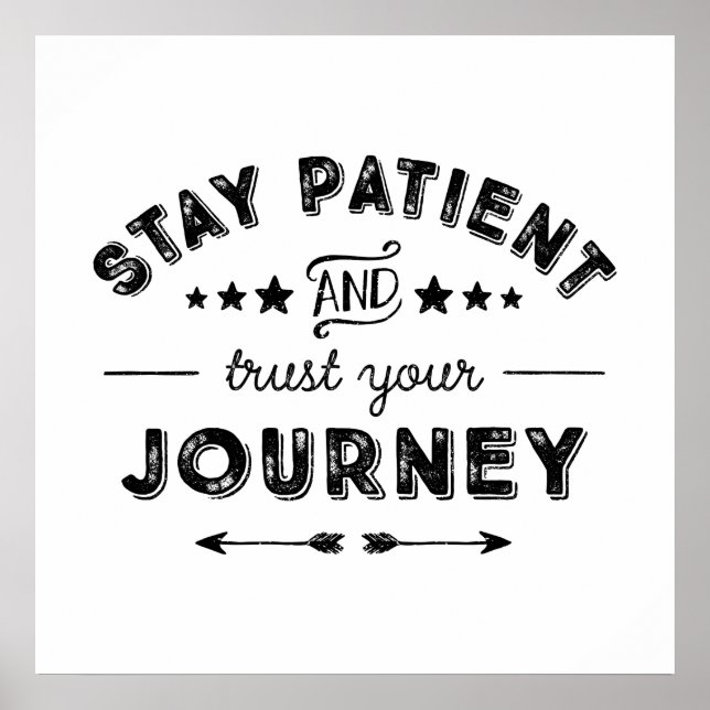 Stay Patient And Trust Your Journey Poster (Front)