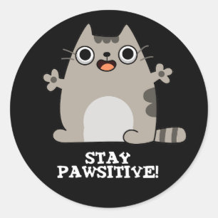 Stay Paw-sitive Funny Cat Pun Dark BG Classic Round Sticker