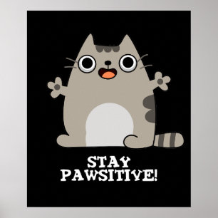 Stay Paw-sitive Funny Cat Pun Dark BG Poster