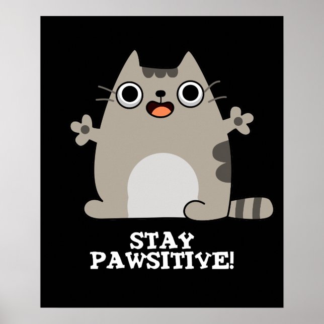 Stay Paw-sitive Funny Cat Pun Dark BG Poster (Front)