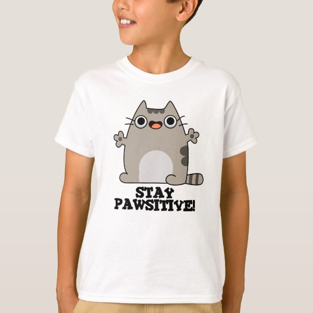 Stay Paw-sitive Funny Cat Pun T-Shirt (Front)