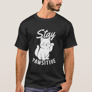 Stay Pawsitive - Cat Lover Kitten Owner Kitty Cat T-Shirt
