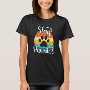 Stay Pawsitive Cute Cat Kitty Cats Mum Dad T-Shirt