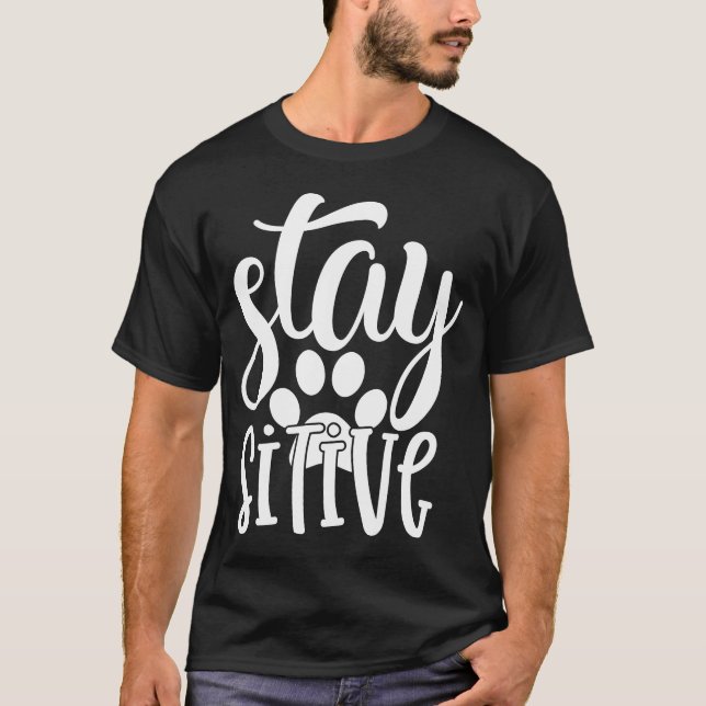 Stay Pawsitive Cute Funny Typography Slogan T-Shirt (Front)