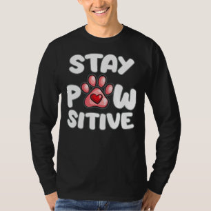 Stay Pawsitive Dog Owner Positive Vibes Puppy Cos T-Shirt