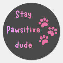 Stay Pawsitive Dude – Cute Paw Print Quote