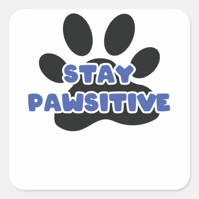 Stay Pawsitive Funny Animal Paw Square Sticker (Front)
