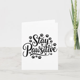 Stay Pawsitive Funny Dog Lover Quote Cute Pet Desi Card