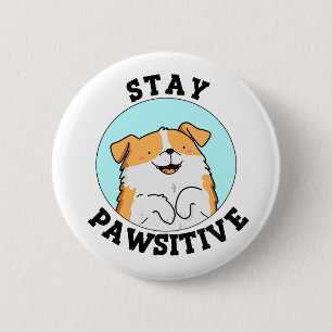Stay Pawsitive Funny Smiling Dog Pun 6 Cm Round Badge