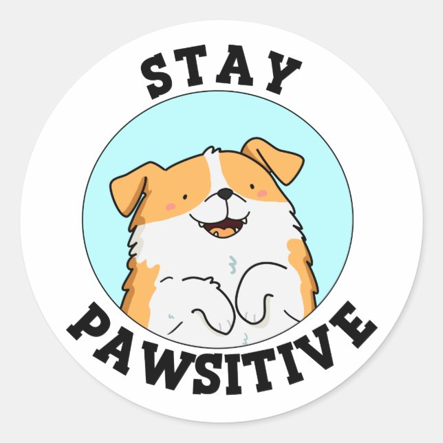 Stay Pawsitive Funny Smiling Dog Pun  Classic Round Sticker (Front)