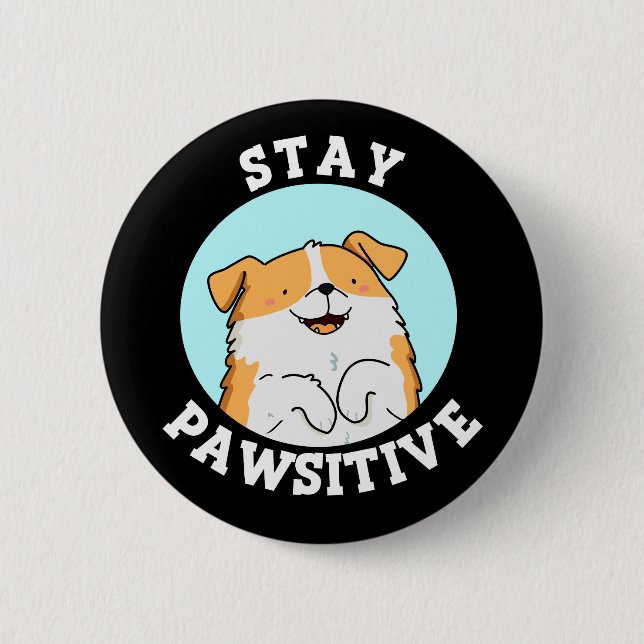 Stay Pawsitive Funny Smiling Dog Pun Dark BG 6 Cm Round Badge (Front)