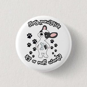 Stay Pawsitive, It’s a Ruff World   3 Cm Round Badge