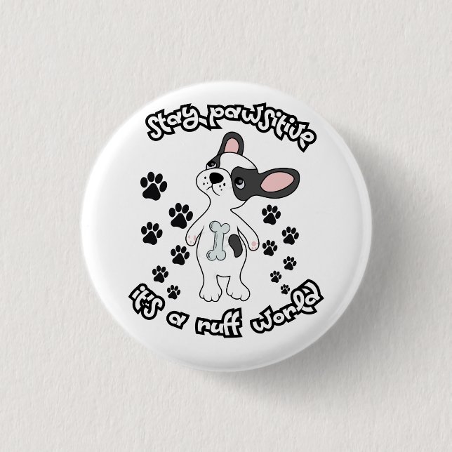 Stay Pawsitive, It’s a Ruff World   3 Cm Round Badge (Front)