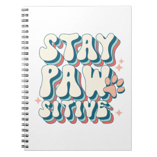 'Stay Pawsitive' Notebook