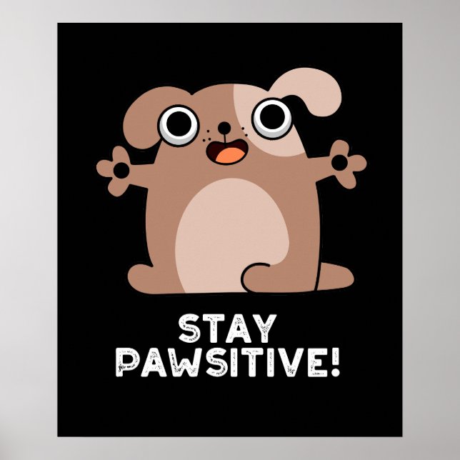 Stay Pawsitive Positive Dog Pun Dark BG Poster (Front)