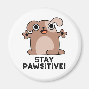 Stay Pawsitive Positive Dog Pun  Magnet