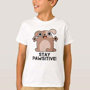 Stay Pawsitive Positive Dog Pun T-Shirt