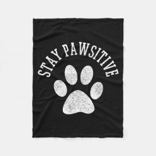 Stay Pawsitive Shirt - Dog Paw Cat Animal Cute Fleece Blanket