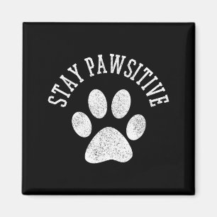 Stay Pawsitive Shirt - Dog Paw Cat Animal Cute Magnet