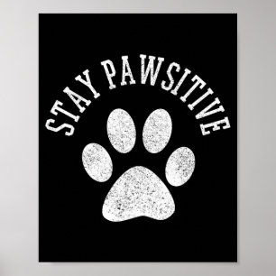 Stay Pawsitive Shirt - Dog Paw Cat Animal Cute Poster
