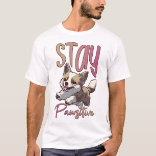 Stay Pawsitive T-Shirt