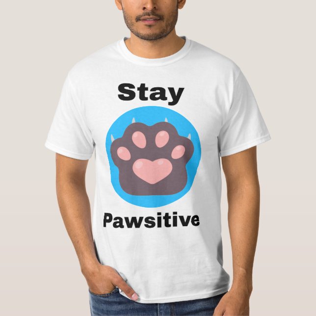 Stay pawsitive T-Shirt (Front)