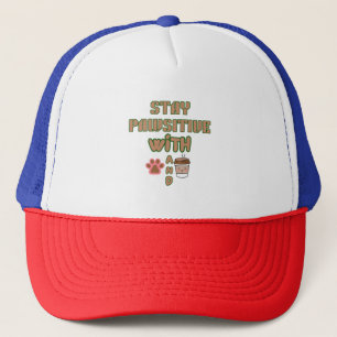 STAY PAWSITIVE WITH DOG AND COFFEE PETS ANIMALS TRUCKER HAT