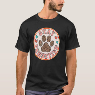 Stay Pawsitive With Dog Or Cat Paw Leopard For Dog T-Shirt