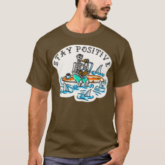 stay positive3 T-Shirt