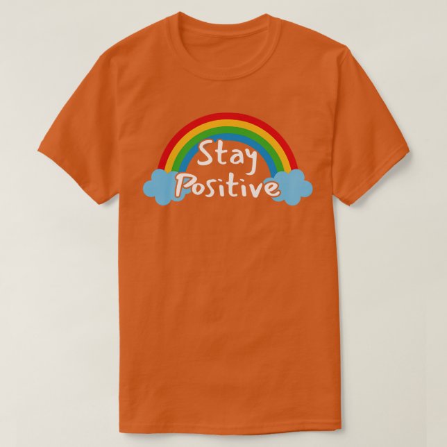 Stay Positive 1 T-Shirt (Design Front)