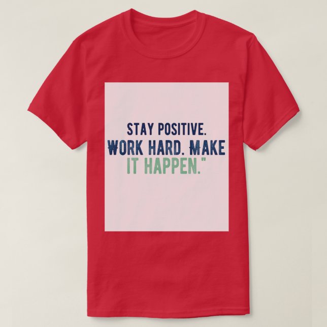Stay positive  1 T-Shirt (Design Front)